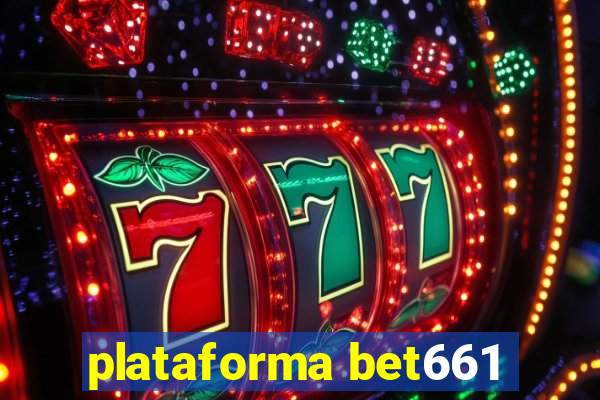 plataforma bet661